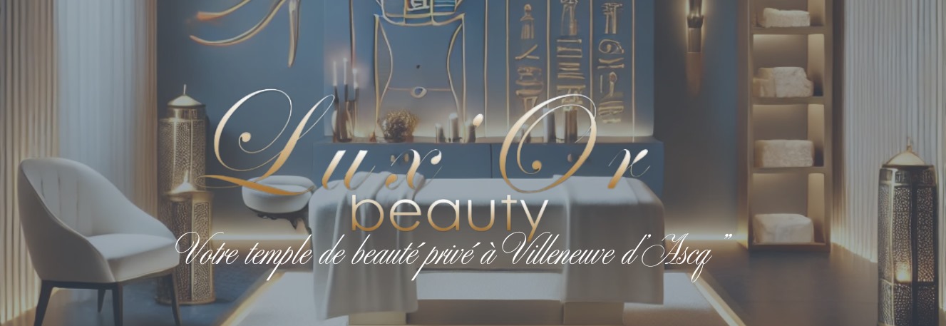 Lux'Or Beauty - Cabine de soins esthétiques privée située à Villeneuve d'Ascq : un temple de beauté inspiré des plus beaux rituels egyptiens